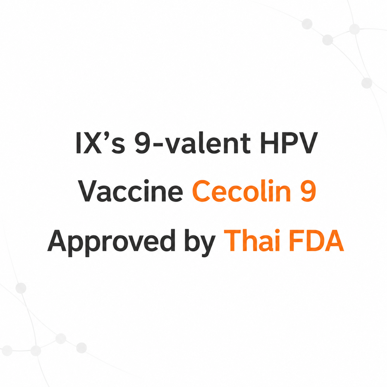 IX’s 9-valent HPV Vaccine Cecolin 9 Approved by Thai FDA